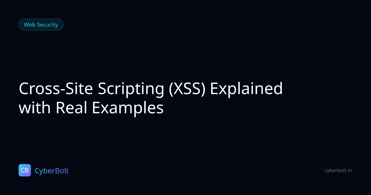 XSS Explained — Types, Examples & Prevention Guide (2026) | CyberBolt